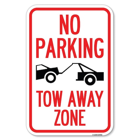 Signmission No Parking Tow Away Zone Tow Truck Symbol Heavy-Gauge Aluminum Sign, 12" x 18", A-1218-23652 A-1218-23652
